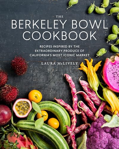 cover image The Berkeley Bowl: Recipes Inspired by the Extraordinary Produce of California’s Most Iconic Market
