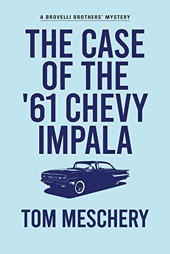 cover image The Case of the ’61 Chevy Impala: A Brovelli Brothers’ Mystery