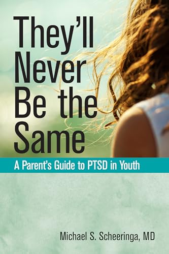 cover image They’ll Never Be the Same: A Parent’s Guide to PTSD in Youth 