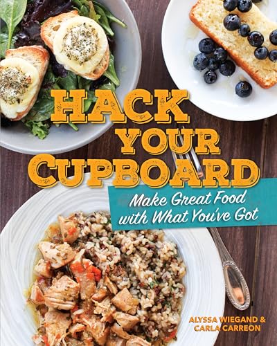 cover image Hack Your Cupboard: Make Great Food with What You’ve Got