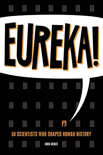 cover image Eureka! 50 Scientists Who Shaped Human History