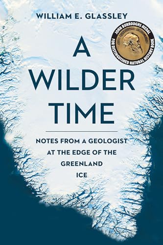 cover image A Wilder Time: Notes from a Geologist at the Edge of the Greenland Ice