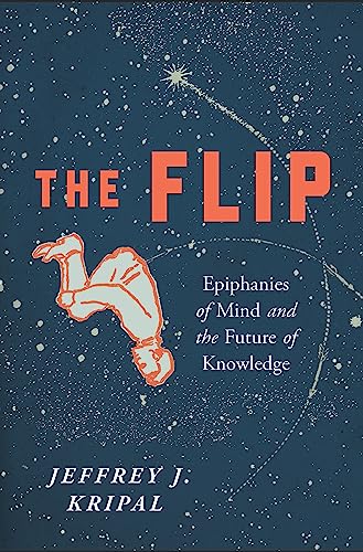 cover image The Flip: Epiphanies of Mind and the Future of Knowledge
