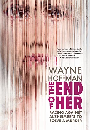 cover image The End of Her: Racing Against Alzheimer’s to Solve a Murder