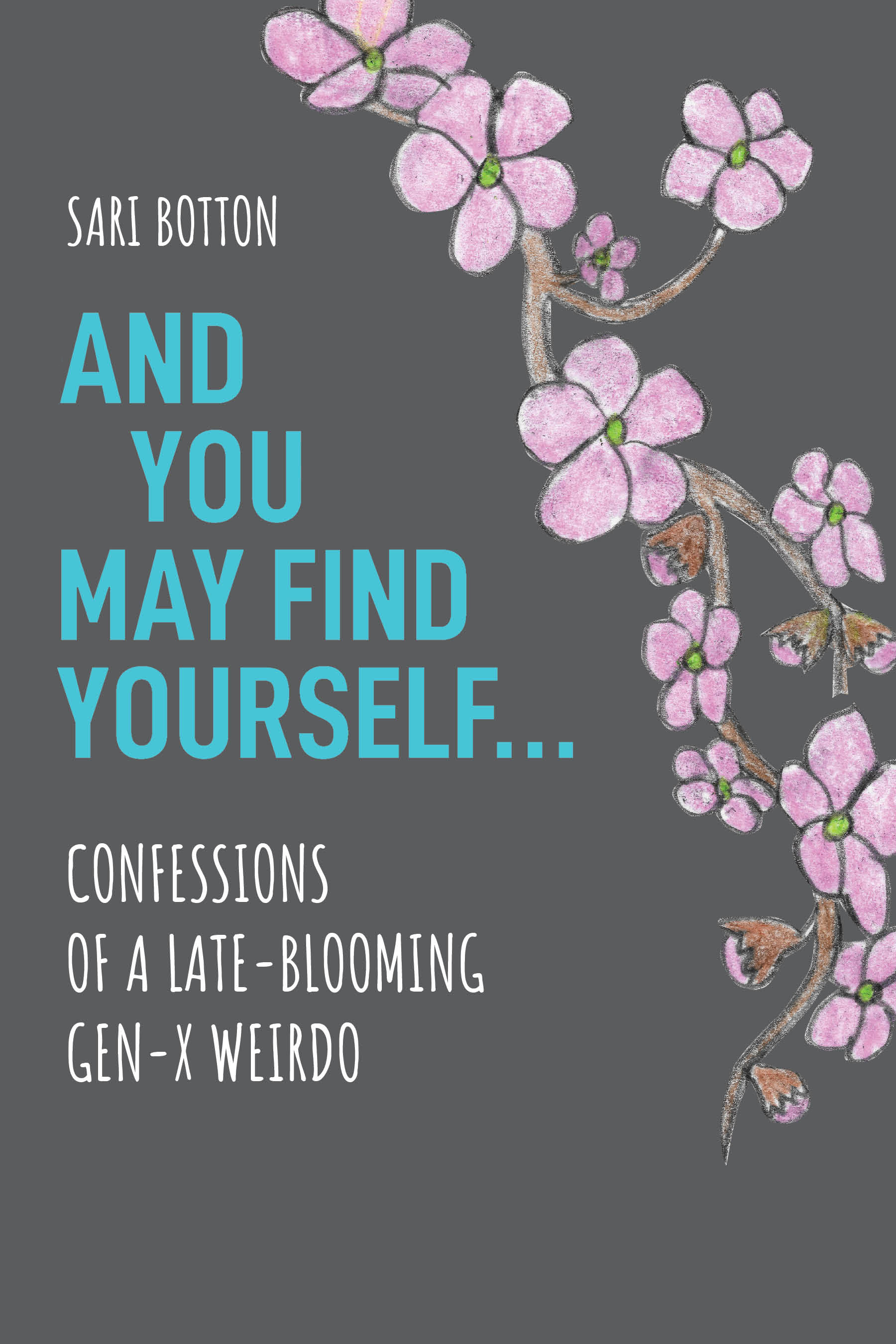 cover image And You May Find Yourself: Confessions of a Late-Blooming Gen-X Weirdo