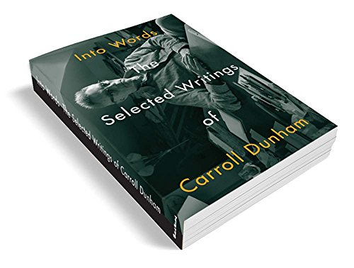 cover image Into Words: The Selected Writings of Carroll Dunham