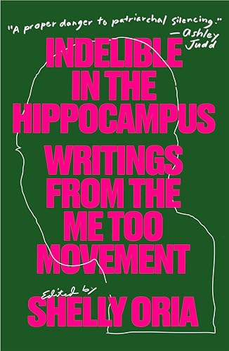 cover image Indelible in the Hippocampus: Writings from the Me Too Movement
