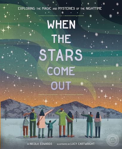 cover image When the Stars Come Out: Exploring the Magic and Mysteries of the Nighttime