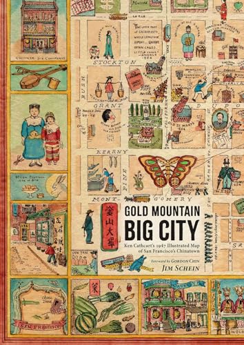 cover image Gold Mountain, Big City: Ken Cathcart’s 1947 Illustrated Map of San Francisco’s Chinatown
