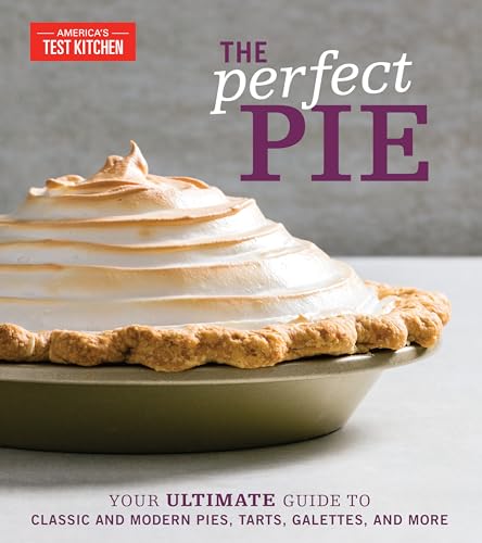 cover image The Perfect Pie: Your Ultimate Guide to Classic and Modern Pies, Tarts, Galettes, and More