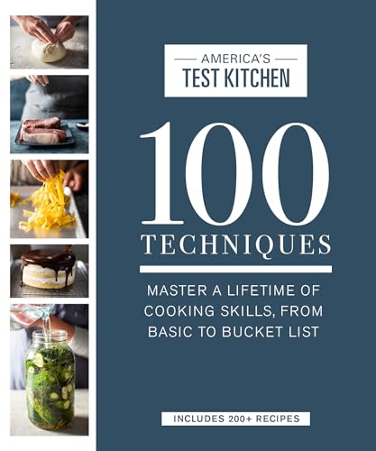 cover image 100 Techniques: Master a Lifetime of Cooking Skills, from Basic to Bucket List