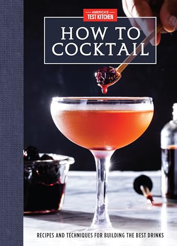 cover image How to Cocktail: Recipes and Techniques for Building the Best Drinks