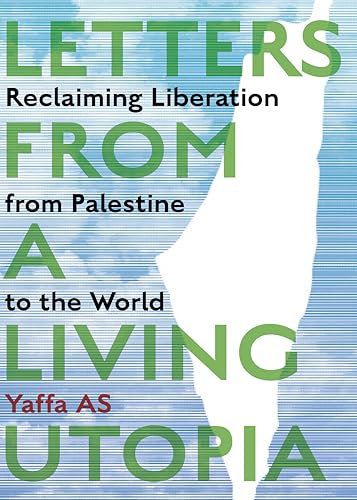 cover image Letters from a Living Utopia: Reclaiming Liberation from Palestine to the World