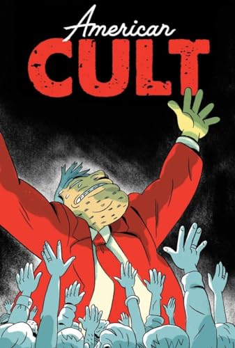cover image American Cult: A Graphic History of Religious Cults in America from the Colonial Era to Today