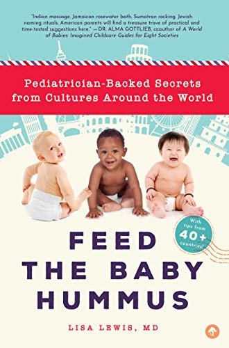 cover image Feed the Baby Hummus: Pediatrician-Backed Secrets from Cultures Around the World 