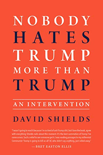 cover image Nobody Hates Trump More than Trump: An Intervention