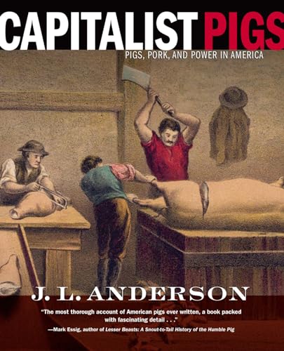 cover image Capitalist Pigs: Pigs, Pork, and Power in America