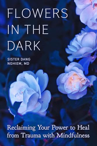 cover image Flowers in the Dark: Reclaiming Your Power to Heal from Trauma with Mindfulness