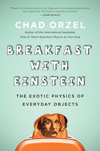 cover image Breakfast with Einstein: The Exotic Physics of Everyday Objects 