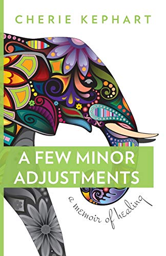 cover image A Few Minor Adjustments: A Memoir of Healing