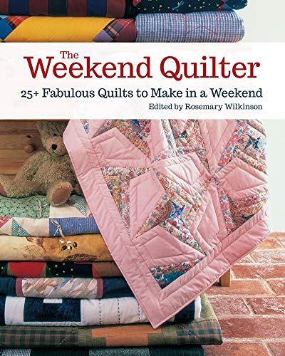 cover image The Weekend Quilter: 25+ Fabulous Quilts to Make in a Weekend