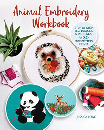 cover image Animal Embroidery Workbook: Step-by-Step Techniques & Patterns for 30 Cute Critters and More