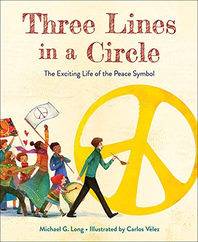 cover image Three Lines in a Circle: The Exciting Life of the Peace Symbol