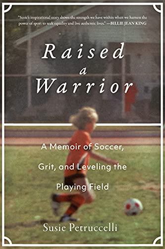 cover image Raised a Warrior: A Memoir of Soccer, Grit, and Leveling the Playing Field