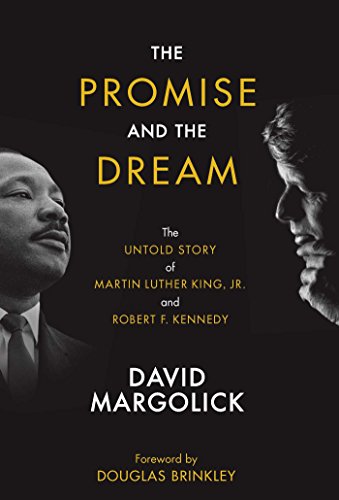 cover image The Promise and the Dream: The Interrupted Lives of Robert F. Kennedy and Martin Luther King, Jr.