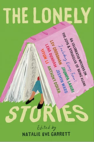 cover image The Lonely Stories: 22 Celebrated Writers on the Joys & Struggles of Being Alone