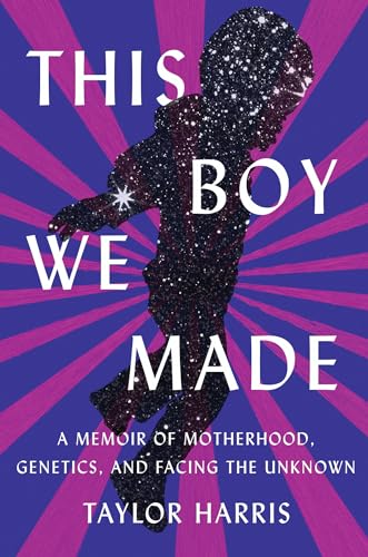 cover image This Boy We Made: A Memoir of Motherhood, Genetics, and Facing the Unknown