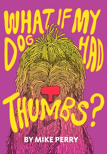 cover image What If My Dog Had Thumbs?