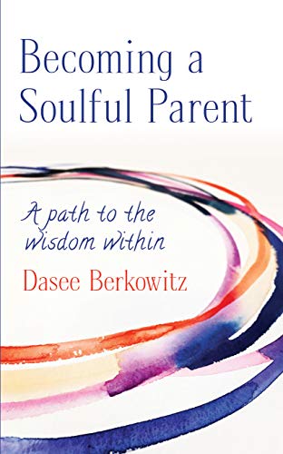 cover image Becoming a Soulful Parent: A Path to the Wisdom Within