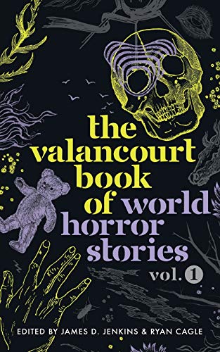 cover image The Valancourt Book of World Horror Stories: Vol. I