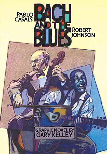 cover image Bach and the Blues: Pablo Casals and Robert Johnson