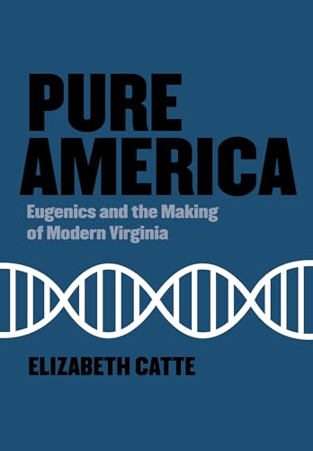 cover image Pure America: Eugenics and the Making of Modern Virginia