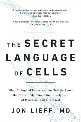 cover image The Secret Language of Cells: What Biological Conversations Tell Us About the Brain-Body Connection, the Future of Medicine, and Life Itself