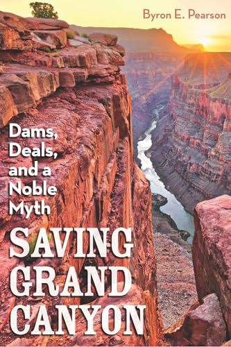 cover image Saving Grand Canyon: Dams, Deals, and a Noble Myth
