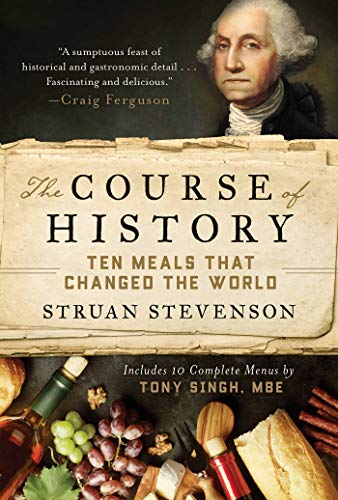 cover image The Course of History: Ten Meals that Changed the World