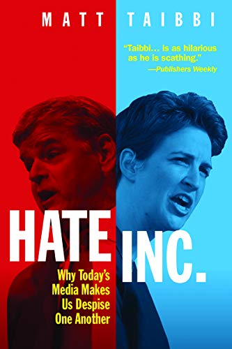cover image Hate Inc.: Why Today’s Media Makes Us Despise One Another