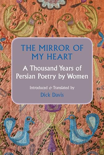 cover image The Mirror of My Heart: A Thousand Years of Persian Poetry