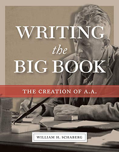 cover image Writing the Big Book: The Creation of A.A. 