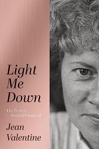 cover image Light Me Down: The New & Collected Poems of Jean Valentine