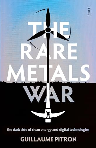 cover image The Rare Metals War: The Dark Side of Clean Energy and Digital Technologies