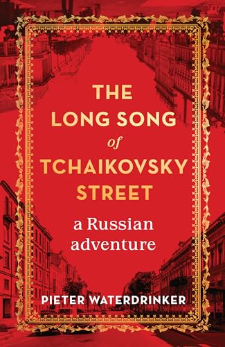 cover image The Long Song of Tchaikovsky Street: A Russian Adventure