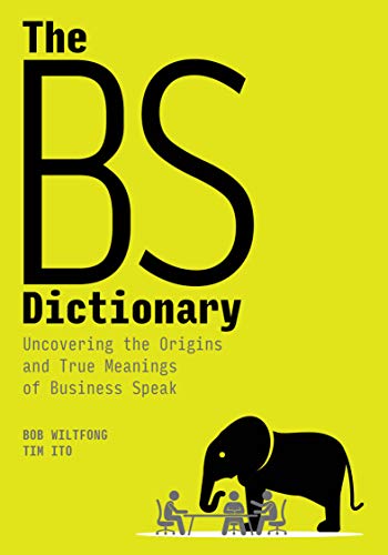 cover image The BS Dictionary: Uncovering the Origins and True Meanings of Business Speak