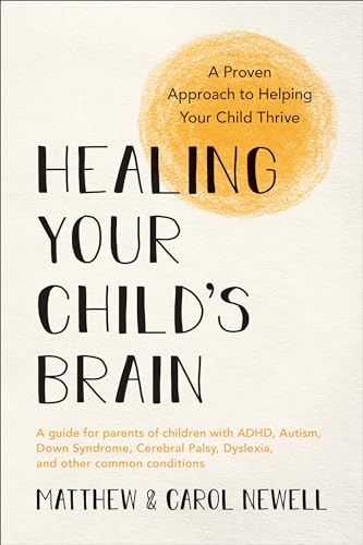 cover image Healing Your Child’s Brain: A Proven Approach to Helping Your Child Thrive