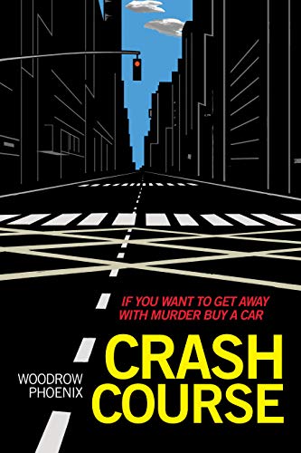 cover image Crash Course: If You Want to Get Away with Murder Buy a Car