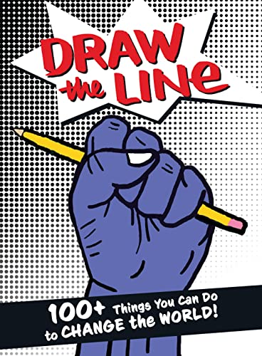cover image Draw the Line: 100+ Things You Can Do to Change the World!