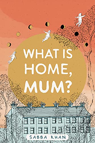 cover image What Is Home, Mum?